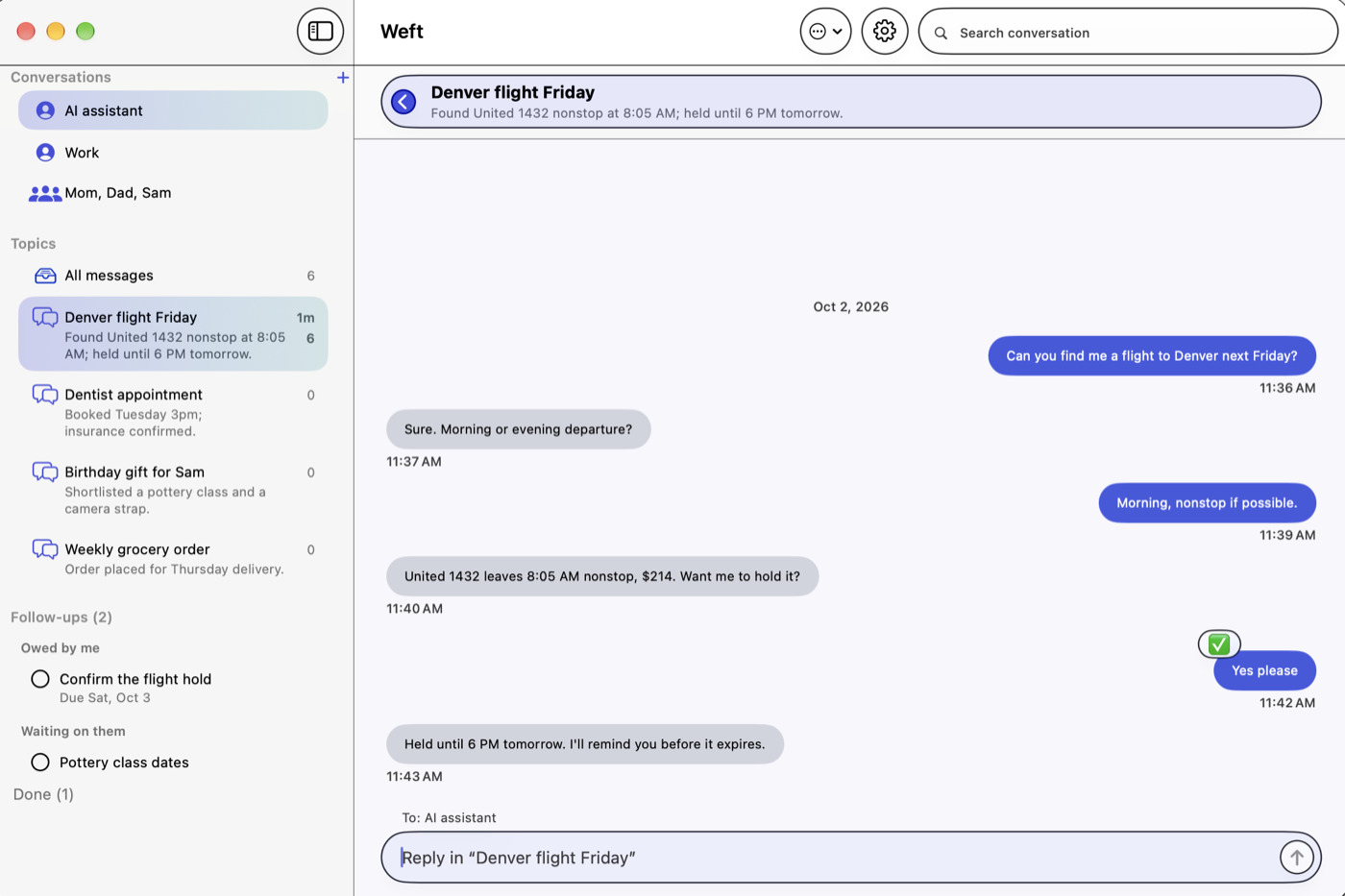 The Weft window in Light mode. The sidebar lists conversations, a Topics list with entries such as Denver flight Friday, Dentist appointment and Birthday gift for Sam, and Follow-ups split into Owed by me and Waiting on them. The main pane shows the Denver flight Friday topic as a chat with a reply box at the bottom.